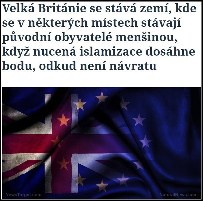 Velká Británie se stává zemí, kde se v některých místech stávají původní obyvatelé menšinou, když nucená islamizace dosáhne bodu, odkud není návratu